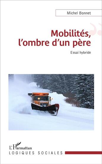 Couverture du livre « Mobilités, l'ombre d'un père ; essai hybride » de Michel Bonnet aux éditions L'harmattan