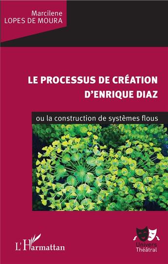 Couverture du livre « Le processus de création d'Enrique Diaz ou la construction de systèmes floues » de Marcilene Lopes De Moura aux éditions L'harmattan