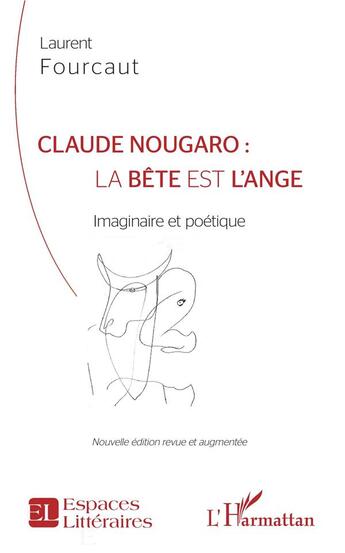 Couverture du livre « Claude Nougaro : la bête est l'ange ; imaginaire et poétique » de Laurent Fourcault aux éditions L'harmattan