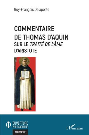 Couverture du livre « Commentaire de Thomas d'Aquin sur le trité de l'âme d'Aristote » de Guy-Francois Delaporte aux éditions L'harmattan