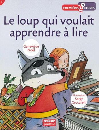 Couverture du livre « Le loup qui voulait apprendre à lire » de Serge Ceccarelli et Genevieve Noel aux éditions Oskar