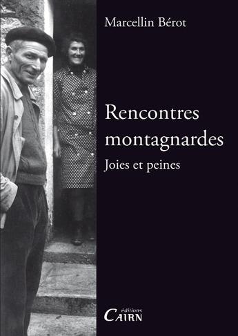 Couverture du livre « Rencontres montagnardes ; joies et peines » de Marcellin Berot aux éditions Cairn