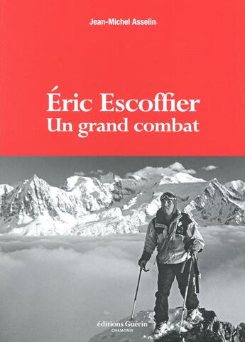 Couverture du livre « Eric Escoffier ; un grand combat » de Jean-Michel Asselin aux éditions Guerin