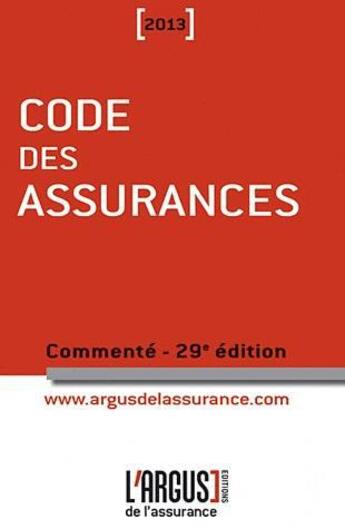 Couverture du livre « Code des assurances ; commenté (édition 2013) » de Jean Bigot aux éditions L'argus De L'assurance