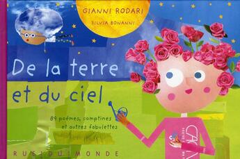 Couverture du livre « De la terre et du ciel ; 89 poèmes, comptines et autres fabulettes » de Gianni Rodari et Silvia Bonanni aux éditions Rue Du Monde