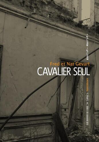 Couverture du livre « Cavalier seul » de Fred Gevart et Nat Gevart aux éditions La Manufacture De Livres