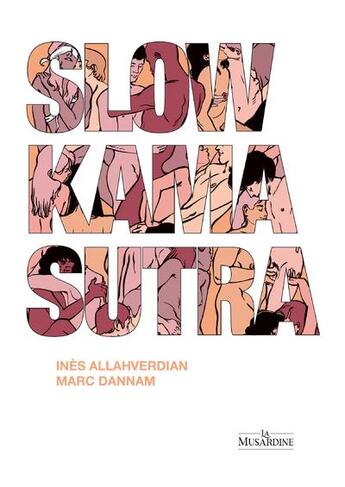 Couverture du livre « Slow Kama Sutra » de Marc Dannam et Ines Allahverdian aux éditions La Musardine