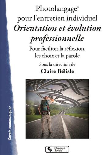 Couverture du livre « Photolangage pour l'entretien individuel ; orientation et évolution professionnelle ; pour faciliter la réflexion, les choix et la parole » de Claire Belisle et Collectif aux éditions Chronique Sociale