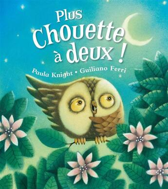 Couverture du livre « Plus chouette à deux ! » de Paula Knight et Guiliano Ferri aux éditions Kimane