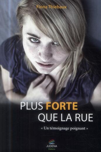 Couverture du livre « Plus forte que la rue » de Fiona Thibeaux aux éditions Judena