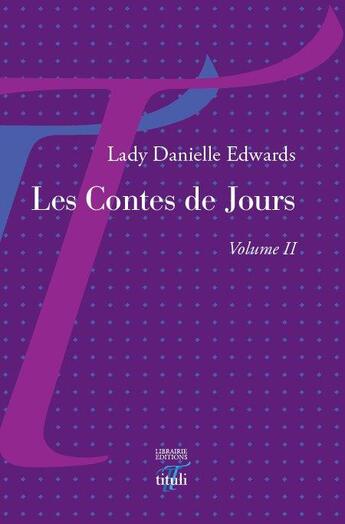 Couverture du livre « Les contes de jours t.2 » de Danielle Edwards aux éditions Tituli