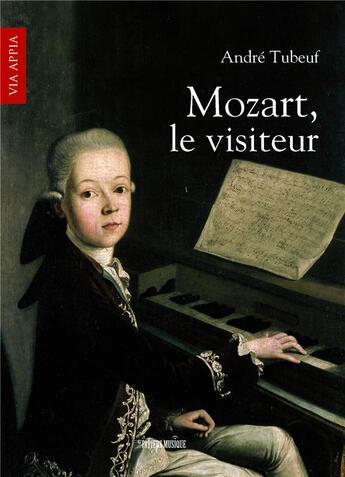 Couverture du livre « Mozart, le visiteur » de Tubeuf André aux éditions Papiers Musique