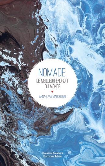 Couverture du livre « Nomade : le meilleur endroit du monde » de Anna-Livia Marchionni aux éditions Editions Maia