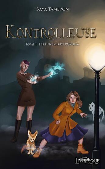 Couverture du livre « Kontrolleuse - t02 - kontrolleuse, tome 1 - les ennemis de l'okuma » de Gaya Tameron aux éditions Livresque