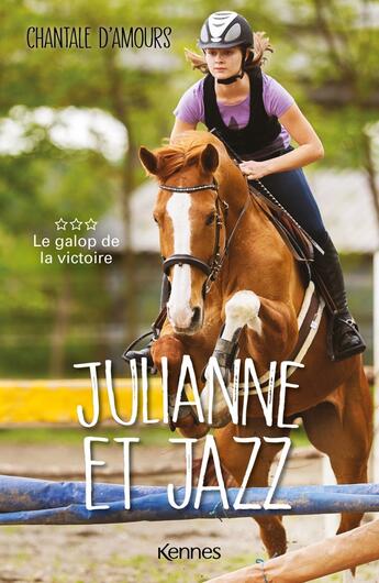 Couverture du livre « Julianne et jazz Tome 3 : le galop de la victoire » de Chantale D' Amours aux éditions Les 3 As