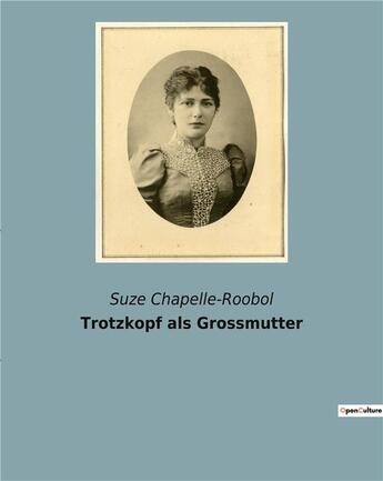 Couverture du livre « Trotzkopf als grossmutter » de Chapelle-Roobol Suze aux éditions Culturea