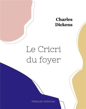 Couverture du livre « Le cricri du foyer » de Charles Dickens aux éditions Hesiode