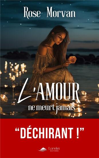 Couverture du livre « L'amour ne meurt jamais » de Rose Morvan aux éditions Lorelei By Avallon