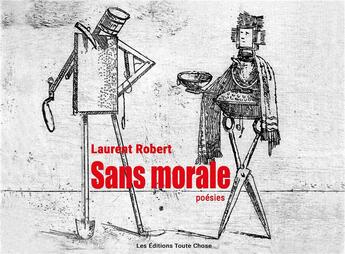 Couverture du livre « Sans morale » de Laurent Robert et Giovanni Battista Bracelli aux éditions Les Editions Toute Chose