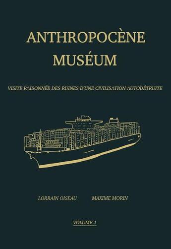 Couverture du livre « Anthropocène Muséum : visite raisonnée des ruines d'une civilisation autodétruite » de Maxime Morin et Lorrain Oiseau aux éditions Superexemplaire