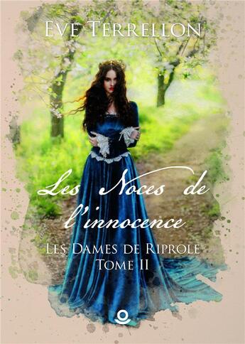 Couverture du livre « Les dames de Riprole Tome 2 : les noces de l'innocence » de Terrellon Eve aux éditions Milo