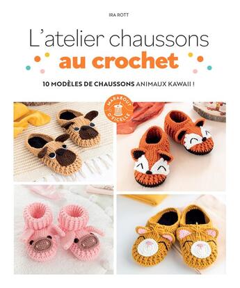 Couverture du livre « L'atelier chaussons au crochet : 10 modèles de chaussons animaux kawaii ! » de Ira Rott aux éditions Marabout