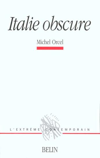 Couverture du livre « Italie obscure » de Michel Orcel aux éditions Belin