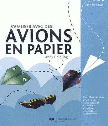 Couverture du livre « S'amuser avec des avions en papier ; coffret » de Andy Chipling aux éditions Courrier Du Livre