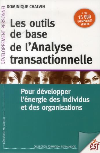 Couverture du livre « Les outils de base de l'analyse transactionnelle ; pour développer l'énergie des individus et des organisations » de Dominique Chalvin aux éditions Esf