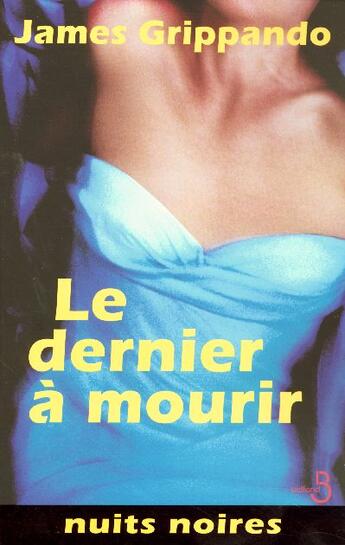 Couverture du livre « Le dernier a mourir » de James Grippando aux éditions Belfond