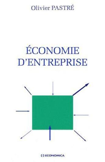 Couverture du livre « Economie d'entreprise » de Olivier Pastre aux éditions Economica