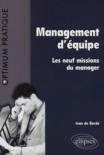 Couverture du livre « Managenemt d'équipe ; les 9 missions du manager » de Borde Yvan aux éditions Ellipses