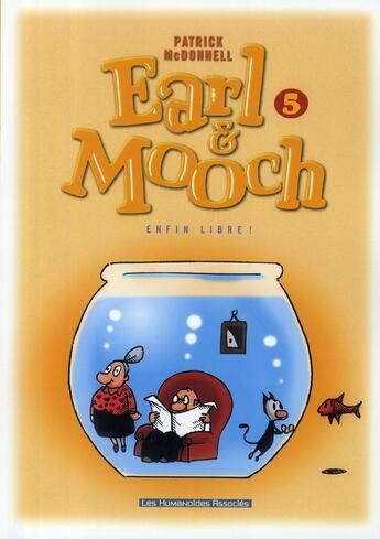 Couverture du livre « Earl et Mooch t.5 ; enfin libre ! » de Patrick Mcdonnell aux éditions Humanoides Associes
