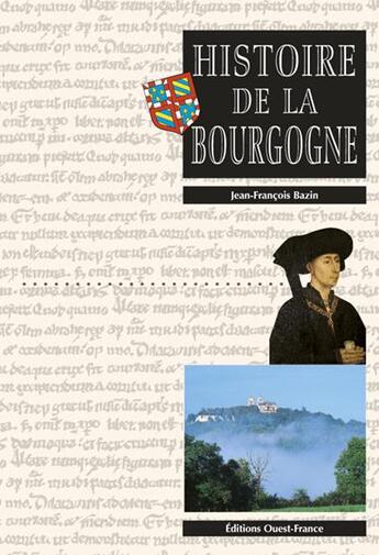 Couverture du livre « Histoire de la Bourgogne » de Jean-Francois Bazin aux éditions Ouest France