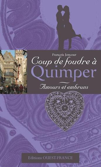 Couverture du livre « Coup de foudre à Quimper ; amours et embruns » de Francois Joncour aux éditions Ouest France