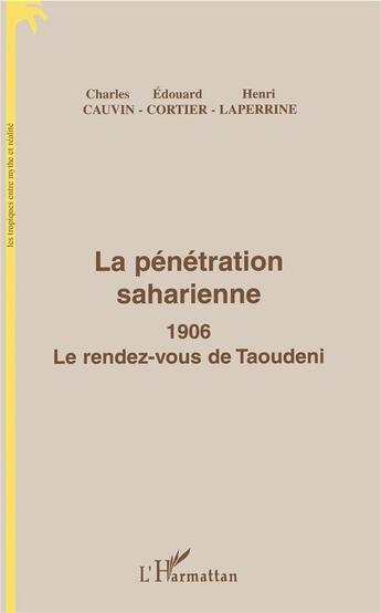 Couverture du livre « La pénétration saharienne 1906 ; le rendez-vous de Taoudeni » de Charles Cauvin et Edouard Cortier et Henri Laperrine aux éditions L'harmattan