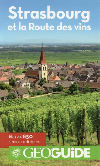 Couverture du livre « GEOguide ; Strasbourg et la route des vins » de Nicolas Peyroles et Helene Letac et Jean Berthelot aux éditions Gallimard-loisirs