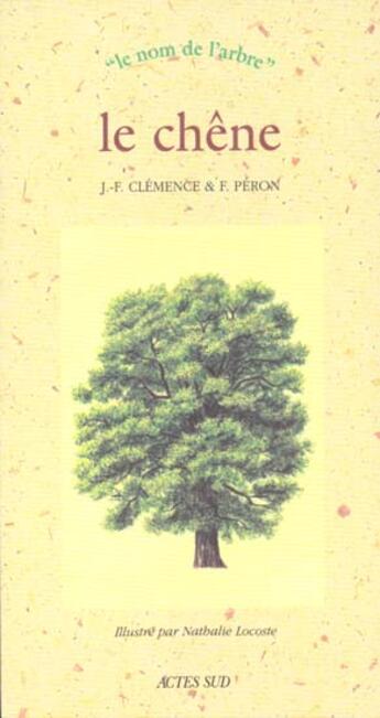 Couverture du livre « Le chene - le nom de l'arbre (naissance le 21 mars) » de Clemence/Clemence aux éditions Actes Sud