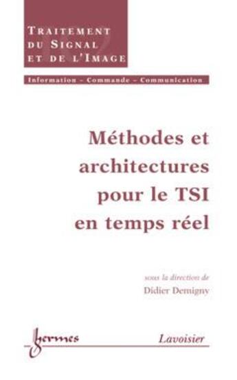 Couverture du livre « Methodes et architectures pour le tsi en temps reel (traite ic2, traitement du signal et de l'image) » de Demigny Didier aux éditions Hermes Science Publications