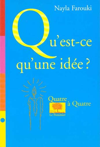 Couverture du livre « Qu'est-ce qu'une idee ? » de Nayla Farouki aux éditions Le Pommier