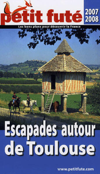 Couverture du livre « Escapades autour de toulouse (édition 2007-2008) » de Collectif Petit Fute aux éditions Le Petit Fute