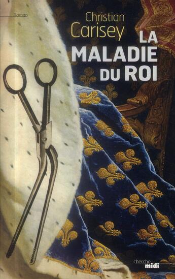 Couverture du livre « La maladie du roi » de Christian Carisey aux éditions Cherche Midi