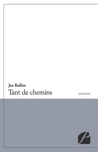 Couverture du livre « Tant de chemins » de Jac Kallos aux éditions Editions Du Panthéon