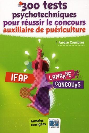 Couverture du livre « 300 tests psychotechniques pour reussir le concours auxiliaire de puériculture » de Combres A aux éditions Lamarre