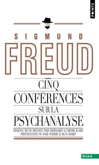 Couverture du livre « Cinq conférences sur la psychanalyse » de Sigmund Freud aux éditions Points