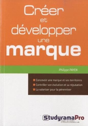 Couverture du livre « Créer et développer une marque » de Philippe Payen aux éditions Studyrama