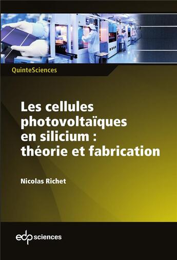 Couverture du livre « Les cellules solaires en silicium ; théorie et fabrication » de Nicolas Richet aux éditions Edp Sciences