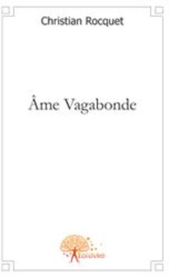 Couverture du livre « Âme vagabonde » de Christian Rocquet aux éditions Edilivre