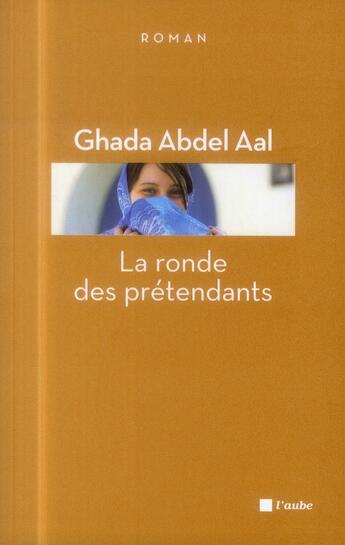 Couverture du livre « La ronde des prétendants » de Ghada Abdel Aal aux éditions Editions De L'aube