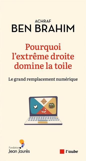 Couverture du livre « Pourquoi l'extrême droite domine la toile ? » de Achraf Ben Brahim aux éditions Editions De L'aube